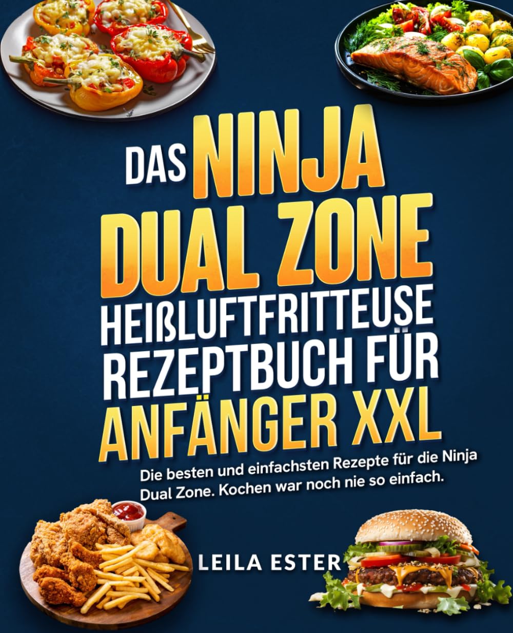 Das Ninja Dual Zone Heißluftfritteuse Rezeptbuch für Anfänger XXL: Die besten und einfachsten Rezepte für die Ninja Dual Zone. Kochen war noch nie so einfach. Cooking & Enjoying
