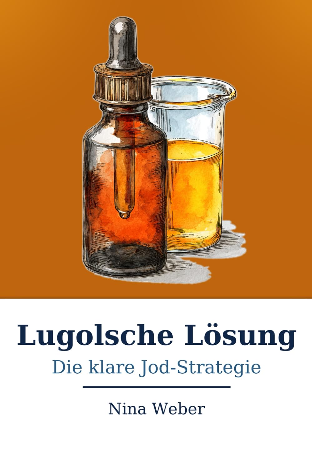 Lugolsche Lösung - Die klare Jod-Strategie: Ein sachlicher Ratgeber zu Jodmangel, Schilddrüse und sicherer Anwendung Health, Nutrition & Fitness