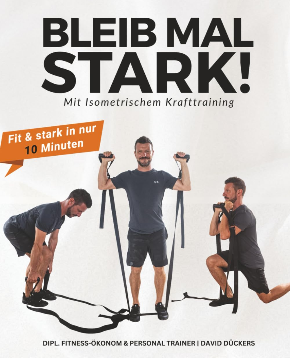 Bleib Mal Stark! Mit Isometrischem Krafttraining: Fit & stark in nur 10 Minuten Health, Nutrition & Fitness