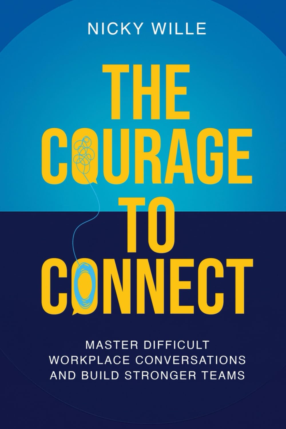 The Courage to Connect: Master Difficult Workplace Conversations and Build Stronger Teams Law
