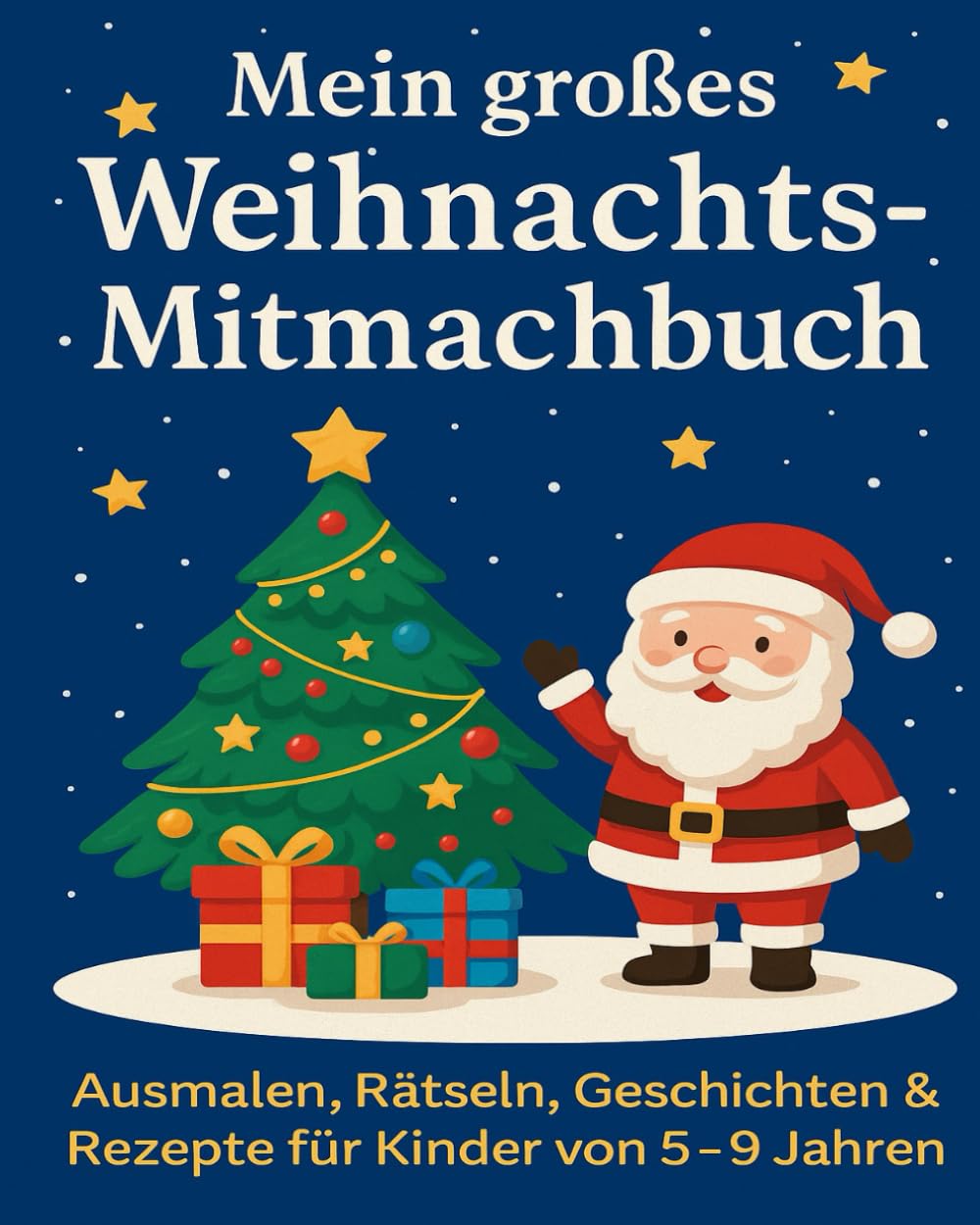 Mein großes Weihnachts-Mitmachbuch: Ausmalen, Rätseln, Geschichten & Rezepte für Kinder von 5-9 Jahren Non-fiction