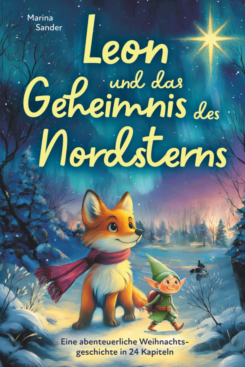 Leon und das Geheimnis des Nordsterns. Eine abenteuerliche Weihnachtsgeschichte in 24 Kapiteln zum Lesen oder Vorlesen in der Adventszeit für Kinder ab 8 Jahren. Lifestyle
