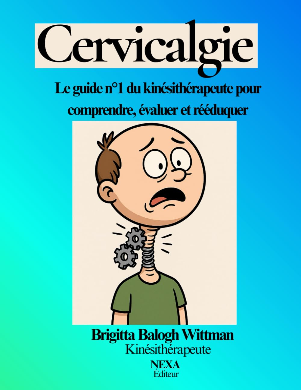 Cervicalgie: Le guide du kinésithérapeute pour comprendre, évaluer et rééduquer book