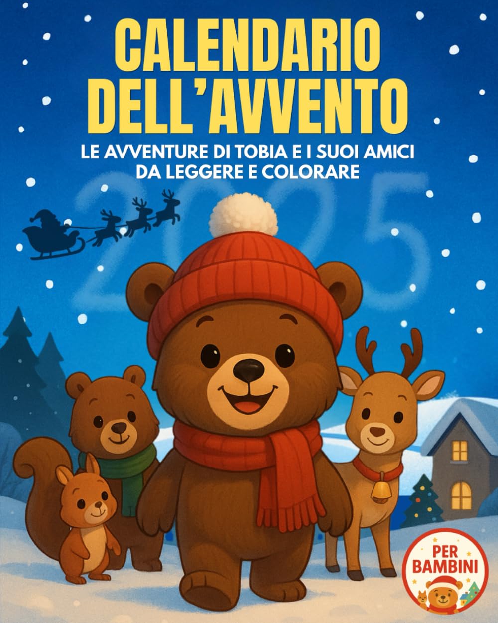Calendario dell’Avvento 2025 per Bambini: Le Avventure di Tobia e i suoi Amici da Leggere e Colorare. Una Storia al Giorno per il tuo Bambino in Attesa del Natale (3-6 anni) book