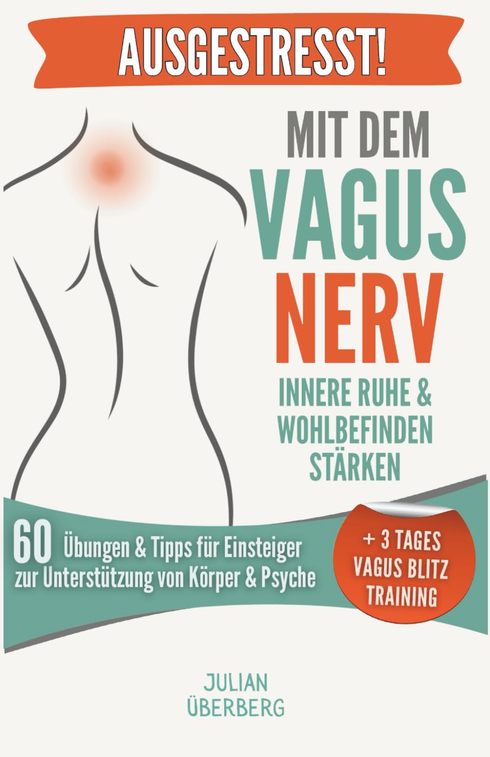 AUSGESTRESST! Mit dem Vagusnerv Innere Ruhe & Wohlbefinden stärken: 60 Übungen & Tipps für Einsteiger zur Unterstützung von Körper & Psyche | + 3 Tages Blitz Vagus Training Medicine