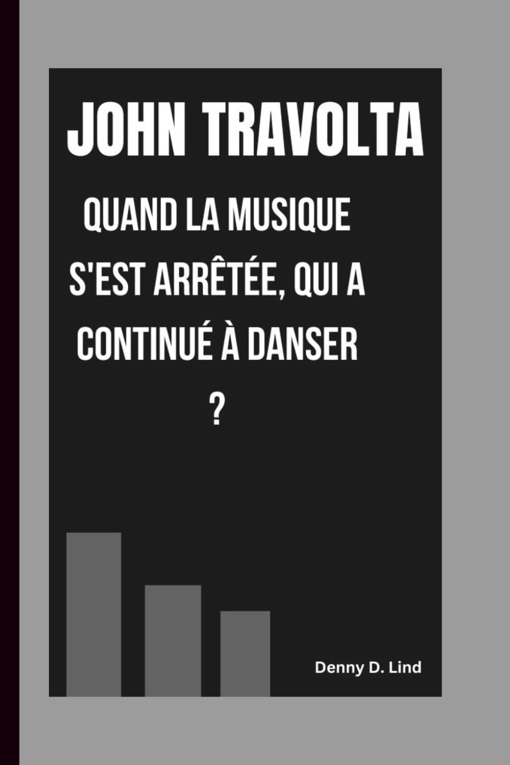 JOHN TRAVOLTA: QUAND LA MUSIQUE S'EST ARRÊTÉE, QUI A CONTINUÉ À DANSER ? book