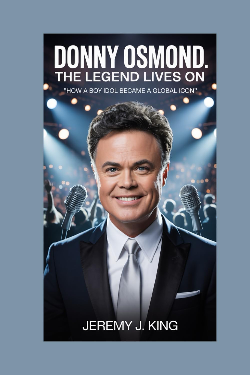 Donny Osmond:The Legend Lives On: How a Boy Idol Became a Global Icon Pop culture