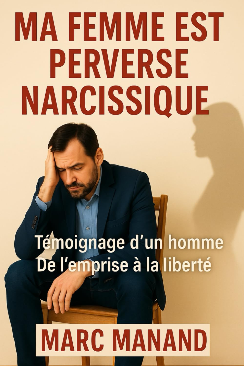 MA FEMME EST PERVERSE NARCISSIQUE: Témoignage d'un homme - De l'emprise à la liberté book