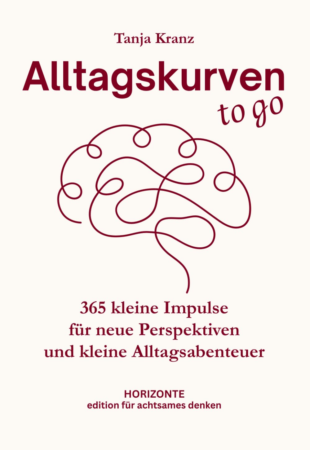 Alltagskurven to go: 365 kleine Impulse für neue Perspektiven und kleine Alltagsabenteuer, die Kopf und Herz bewegen (Edition für achtsames Denken) Psychology