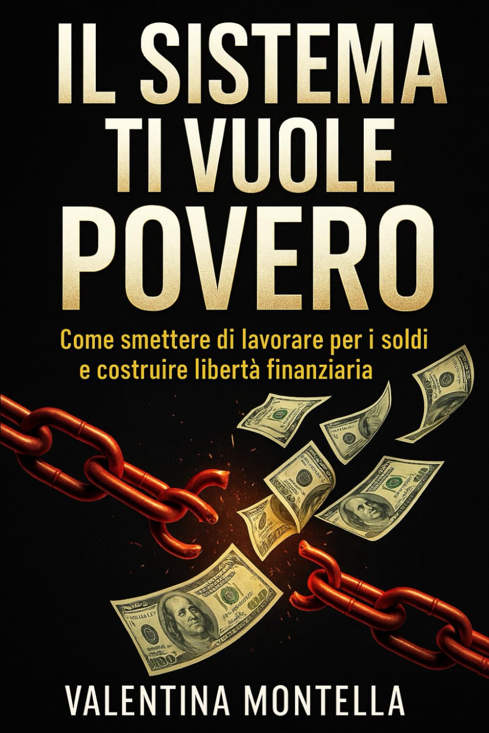 IL SISTEMA TI VUOLE POVERO: Come smettere di lavorare per i soldi e costruire libertà finanziaria book