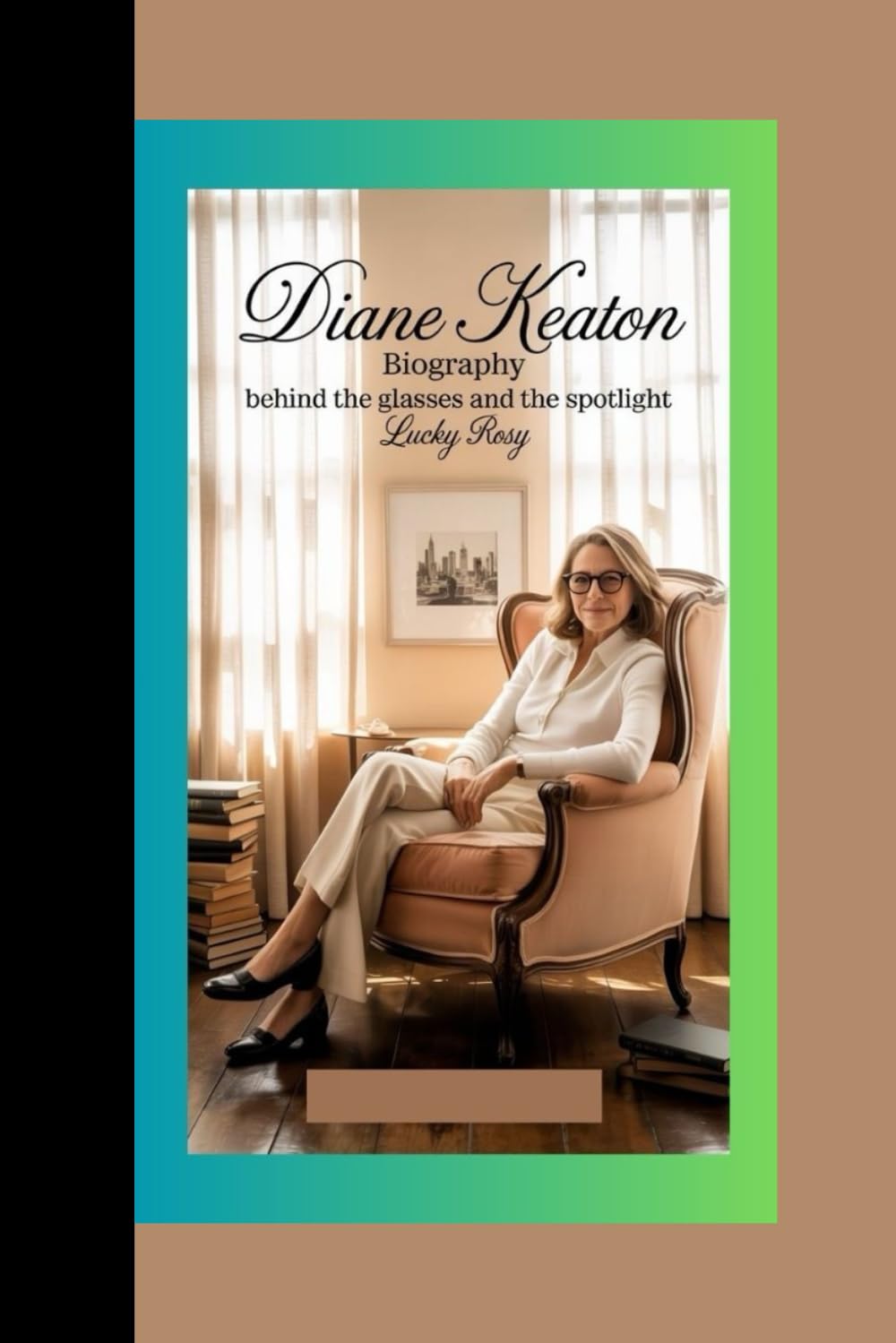 DIANE KEATON BIOGRAPHY: BEHIND THE GLASSES AND THE SPOTLIGHT Art & Literature