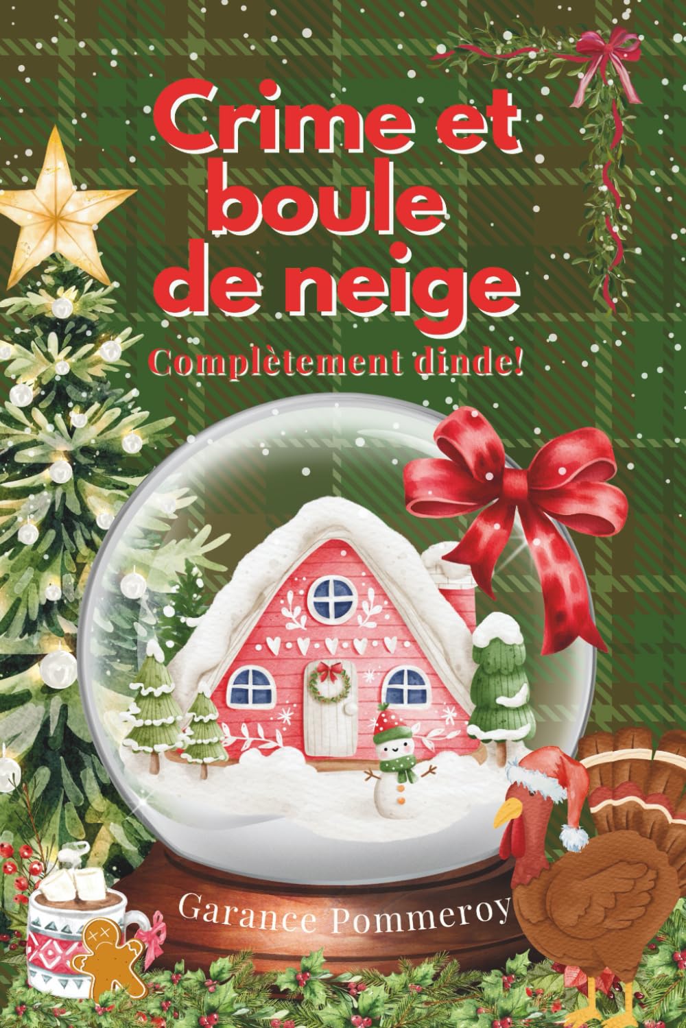 Crime et boule de neige - cosy mystery de Noël: Complètement dinde! book