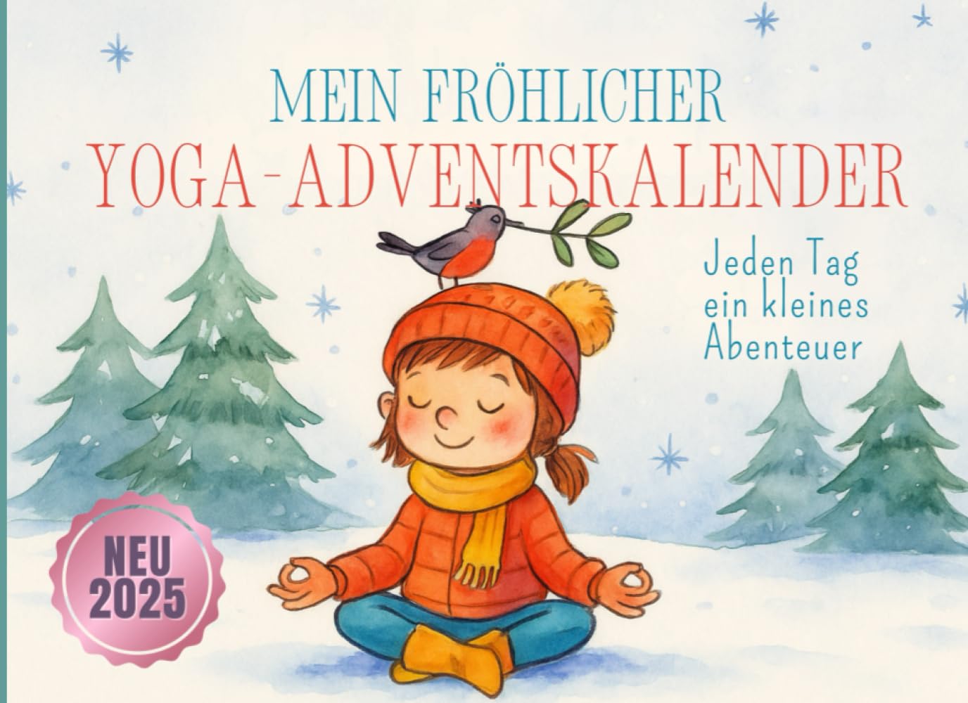 Mein fröhlicher Yoga-Adventskalender – Jeden Tag ein kleines Abenteuer: 24 Yoga-Übungen & Mini-Challenges für Kinder – Spielerische Adventsgeschichten voller Bewegung, Fantasie und Freude Lifestyle