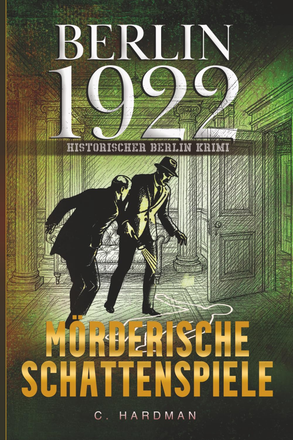 Mörderische Schattenspiele: Berlin 1922 - Historischer Berlin Krimi (Historischer Berlin Krimi: Die Zwanziger Jahre, Band 3) Historical Fiction
