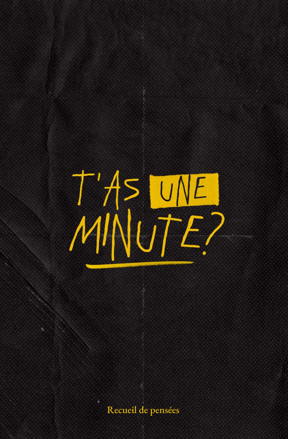 T'as une minute ?: Recueil de pensées Lifestyle