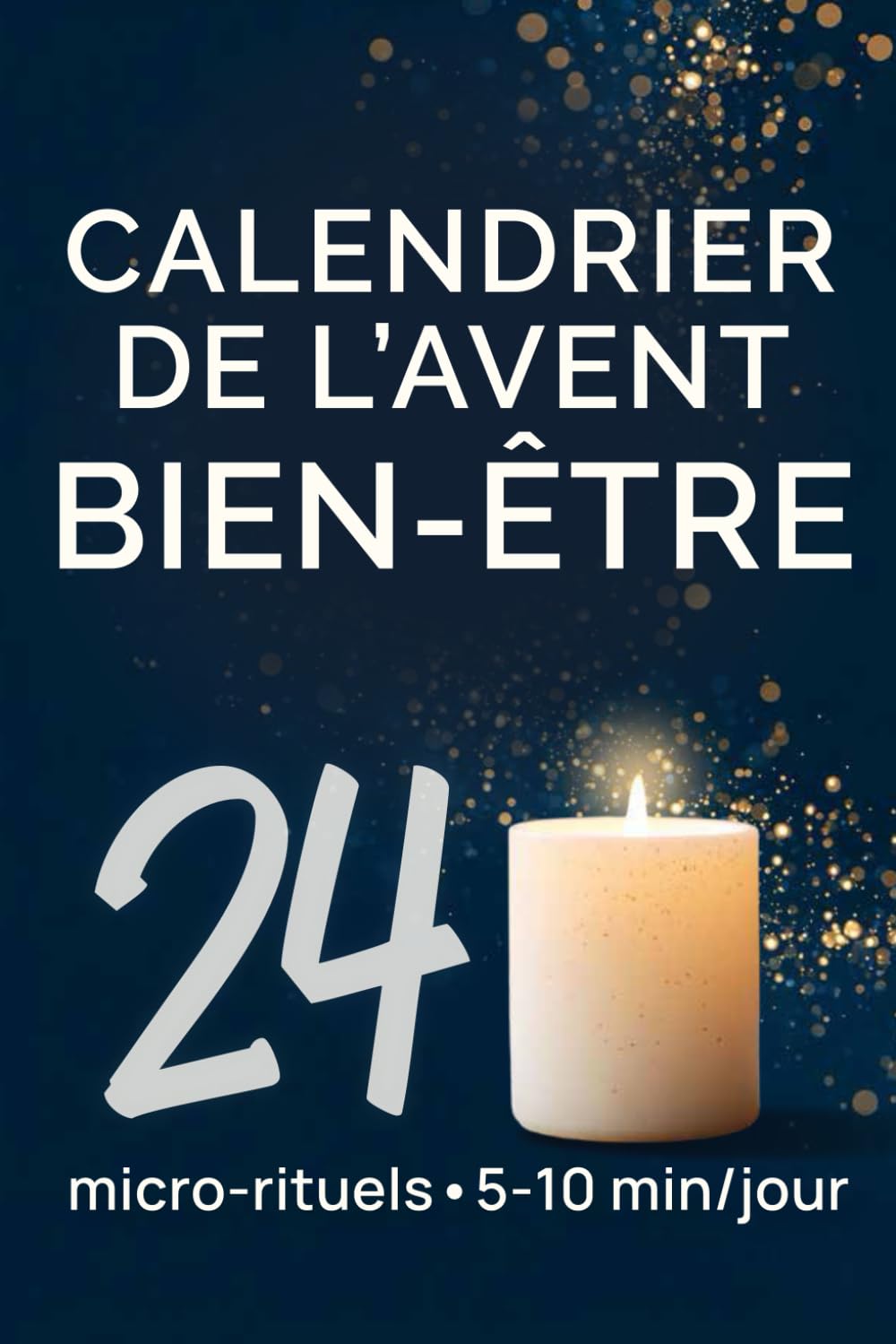 Calendrier de l’avent bien‑être: Bilan & intentions guidés : micro-rituels 5–10 min et pacte de janvier book