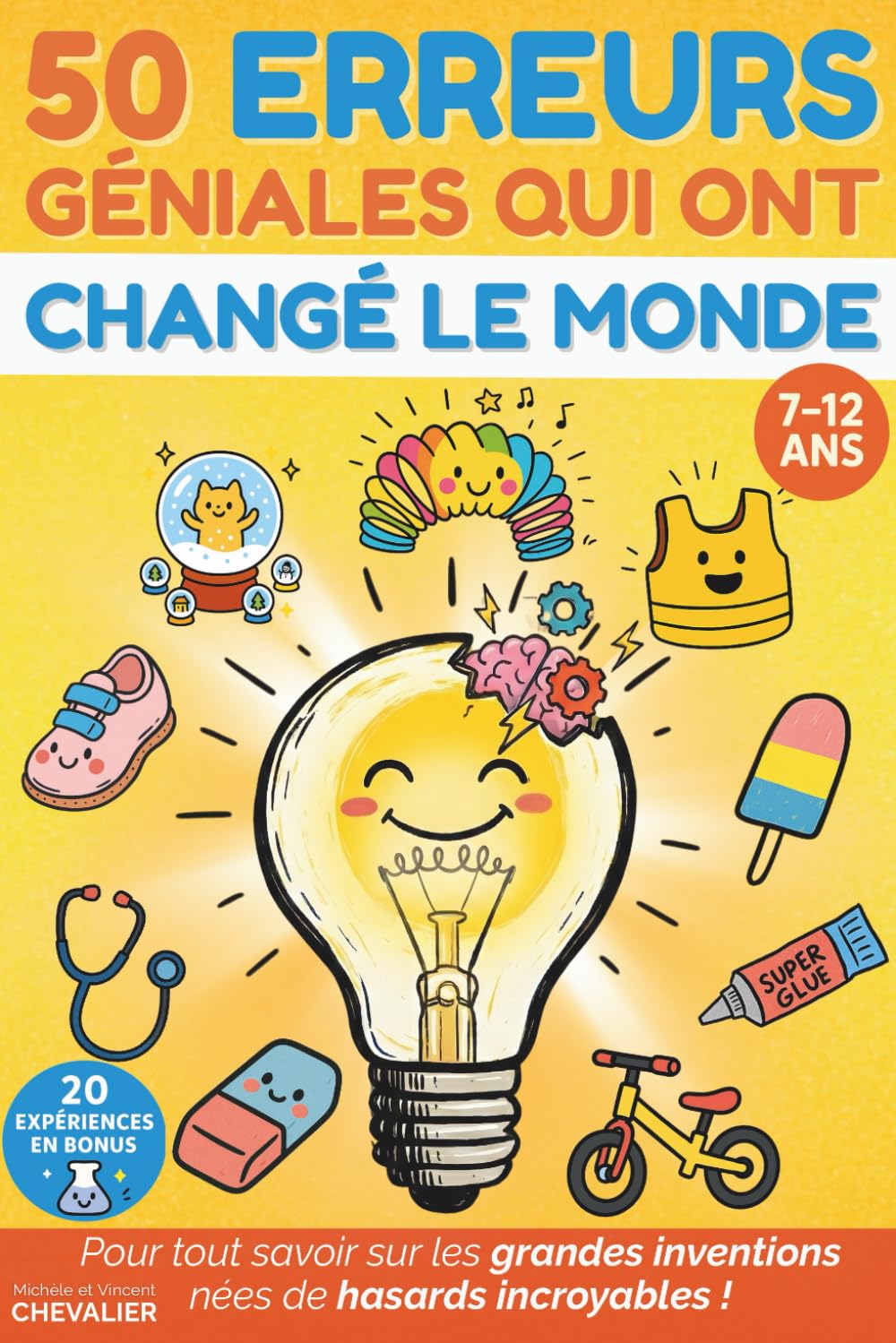 50 ERREURS GÉNIALES QUI ONT CHANGÉ LE MONDE: Un livre illustré pour enfants curieux de 7 à 12 ans. Pour tout savoir sur les grandes inventions nées ... incroyables ! Expériences et quiz en bonus Novels & Short Stories