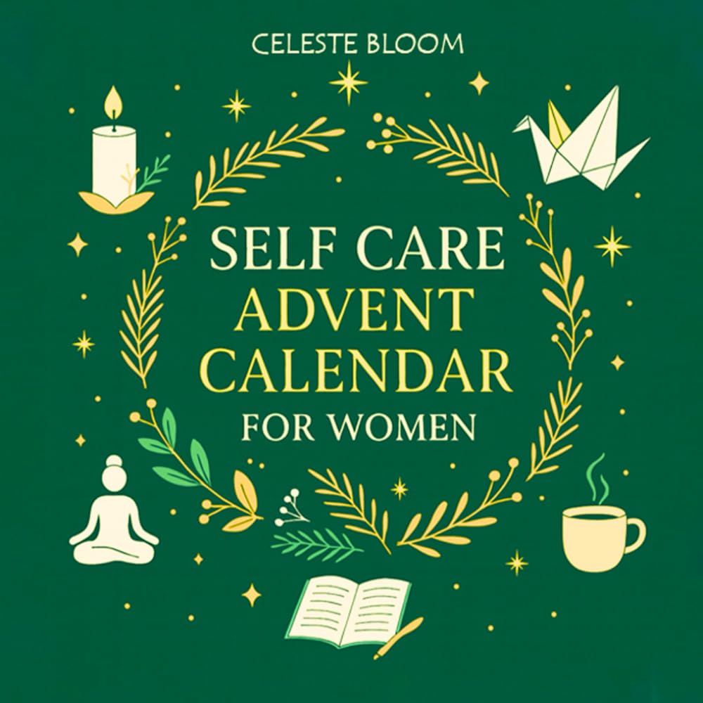 Self Care Advent Calendar for Women: 24 Days of Gentle Rituals, Meditations, Christmas Origami, Mindful Stretches, Easy Recipes and Journaling for Inner Calm and Well-Being book