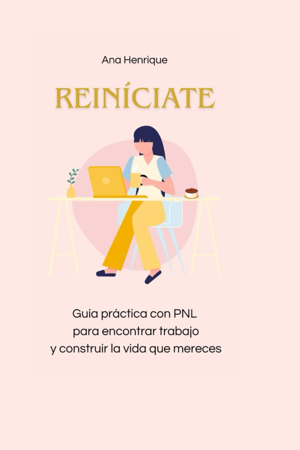 Reiníciate: Guía práctica con PNL para encontrar trabajo y construir la vida que mereces. book