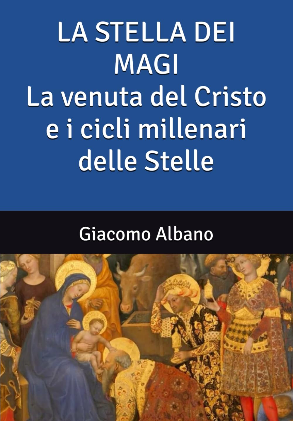 LA STELLA DEI MAGI La venuta del Cristo e i cicli millenari delle Stelle Lifestyle