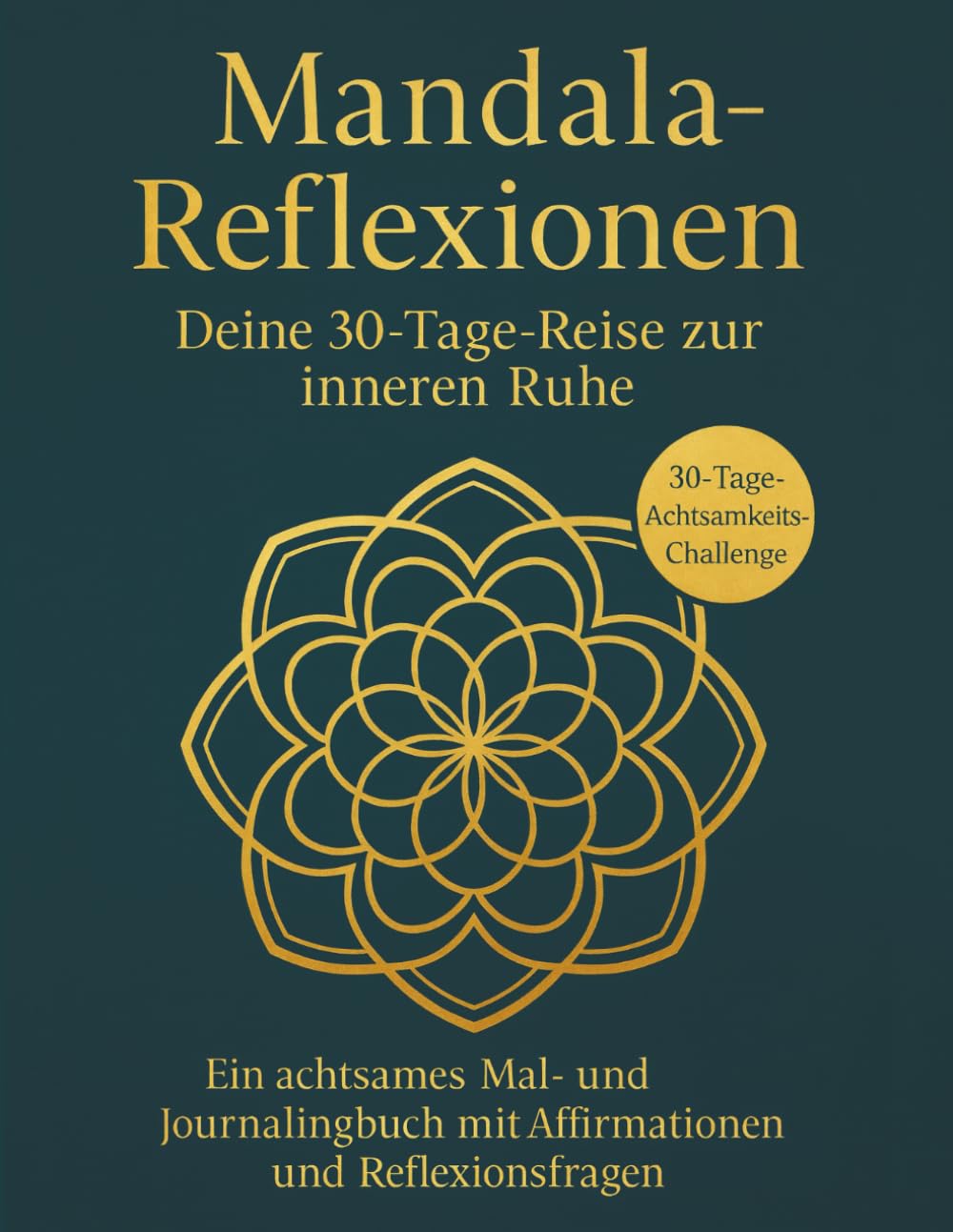 Mandala-Reflexionen - Deine 30-Tage-Reise zu innerer Ruhe: Ein achtsames Mal- und Journalingbuch mit Affirmationen und Reflexionsfragen Lifestyle