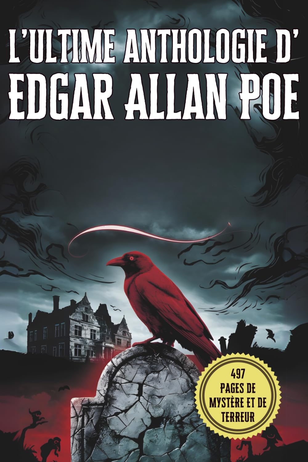 L’ultime anthologie d’Edgar Allan Poe : ses plus grands récits, mystères et chefs-d’œuvre macabres: Une anthologie complète des récits les plus ... gothique et de ses nouvelles glaçantes book