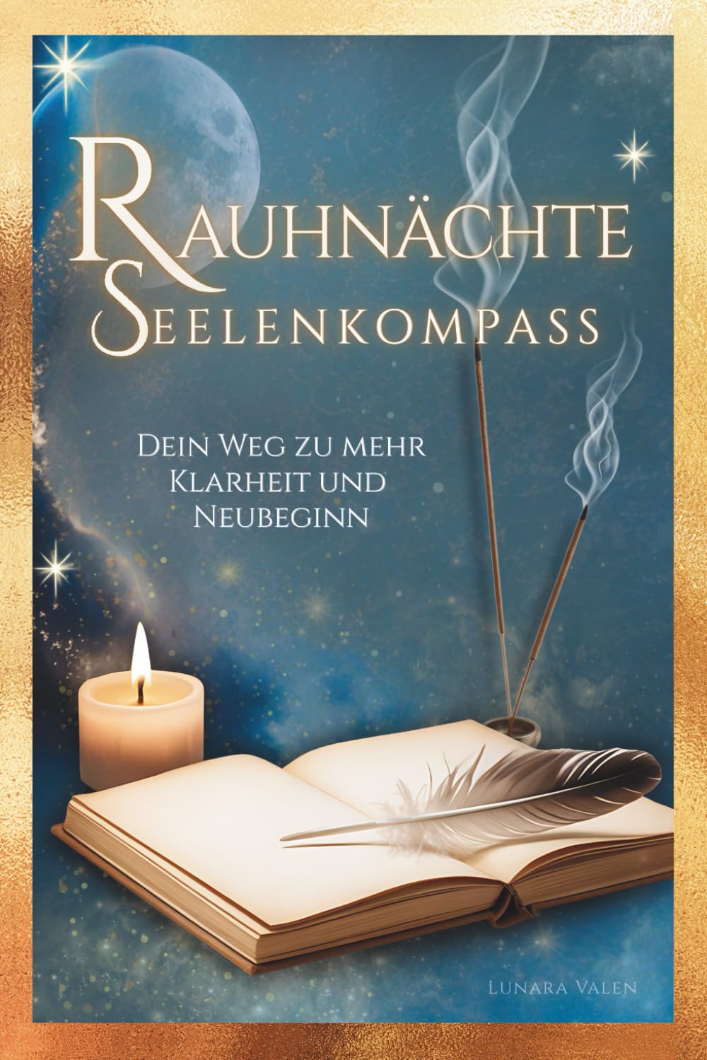 Rauhnächte Seelenkompass – Dein Weg zu mehr Klarheit und Neubeginn: 12 magische Nächte mit Ritualen, Reflexionen & Impulsen I Spüre Transformation, tanke neue Energie & finde deine innere Stärke Fairy Tales & Legends