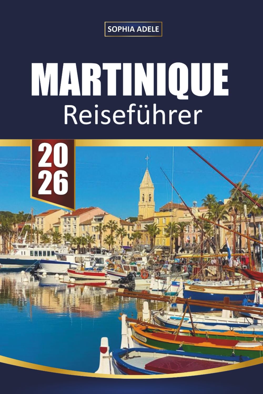 MARTINIQUE REISEFÜHRER 2026: Entdecken Sie das karibische Paradies mit weißen Sandstränden, Vulkanwanderungen, kreolischer Küche und kulturellen Abenteuern Travel Guides