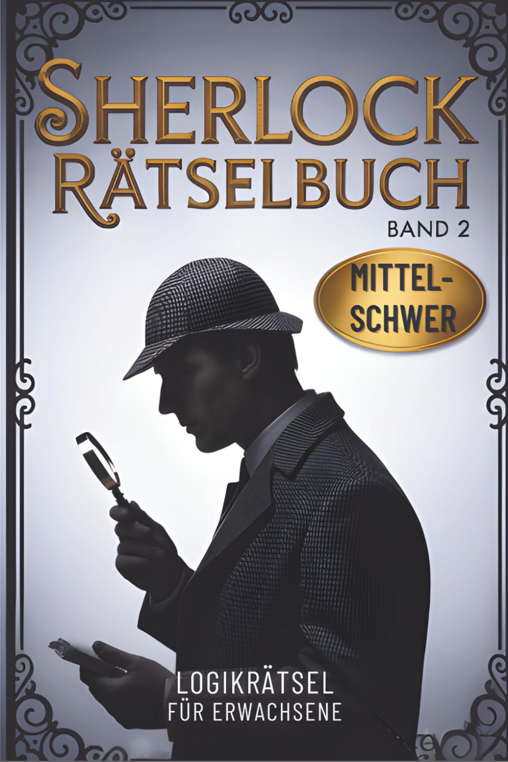 Sherlock Rätselbuch für Erwachsene: Nur mittelschwere Rätsel | Fesselndes Gehirnjogging & Gedächtnistraining mit hochwertigen Logikrätseln General education