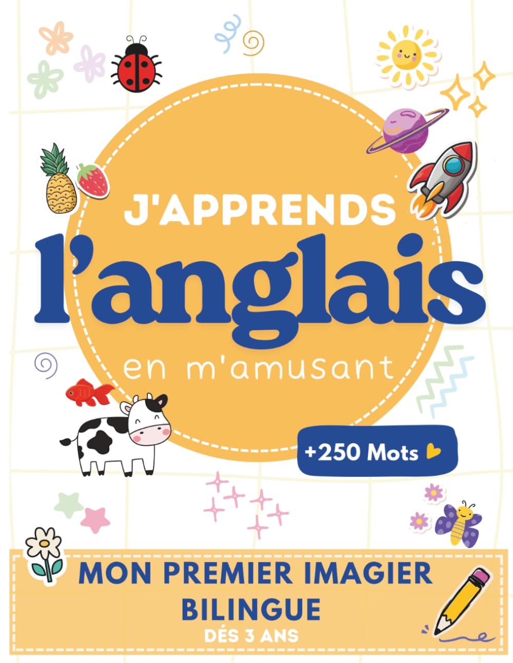 Imagier bilingue pour enfants / Apprendre l’anglais en s’amusant: Vocabulaire illustré, jeux éducatifs et activités ludiques / À partir de 3 ans / + 250 mots book