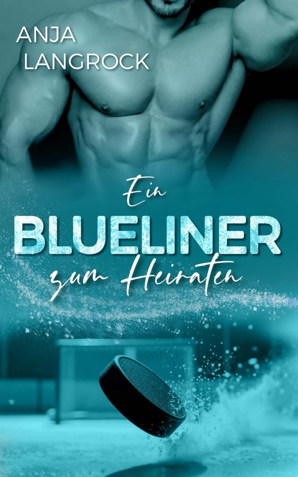 Ein Blueliner zum Heiraten (Colorado Champions (Eishockey-Reihe), Band 5) New Adult