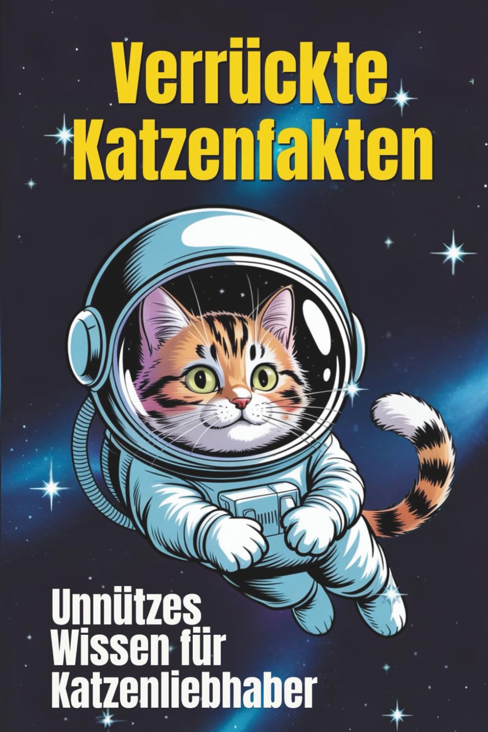 Verrückte Katzenfakten Unnützes Wissen für Katzenliebhaber: 158 lustige und kuriose Fakten über Katzen – Perfektes Geschenk für Katzenfreunde und Tierliebhaber! Pets