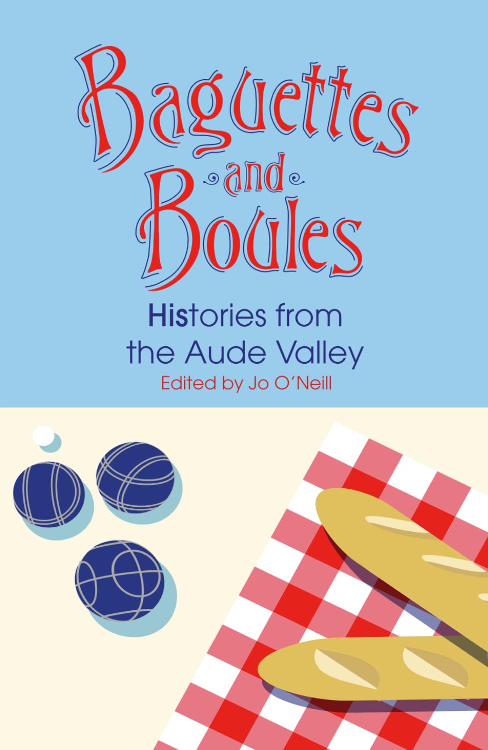 Baguettes and Boules: Histories from the Aude Valley book