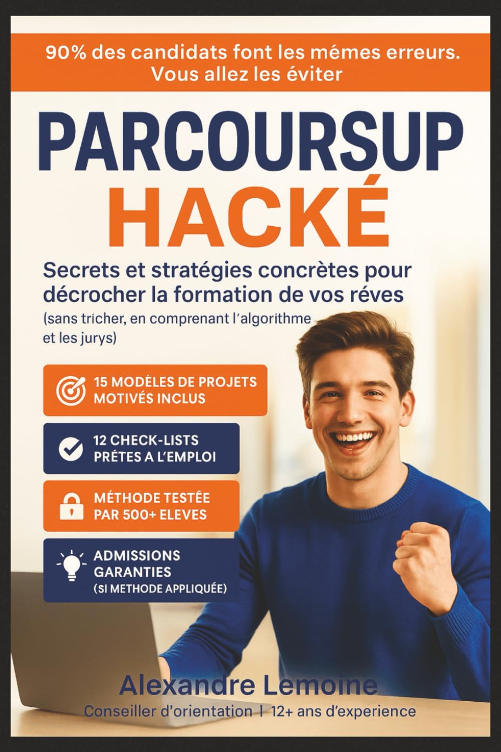 Parcoursup Hacké – Secrets et stratégies concrètes pour décrocher la formation de vos rêves: 15 modèles de projets motivés + 12 check-lists exclusives ... | Comprenez enfin l’algorithme et les jurys book