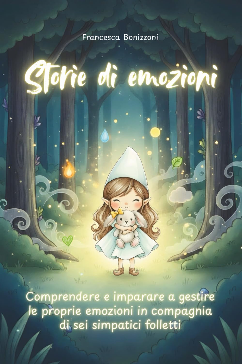 Storie di emozioni: Comprendere e imparare a gestire le proprie emozioni in compagnia di sei simpatici folletti. Un libro illustrato per bambini da 2 a 5 anni book