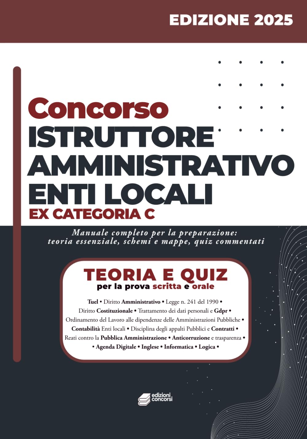 Concorso Istruttore Amministrativo Enti Locali: Manuale completo per la preparazione ai concorsi pubblici – Quiz, teoria e casi pratici per la prova scritta e orale book