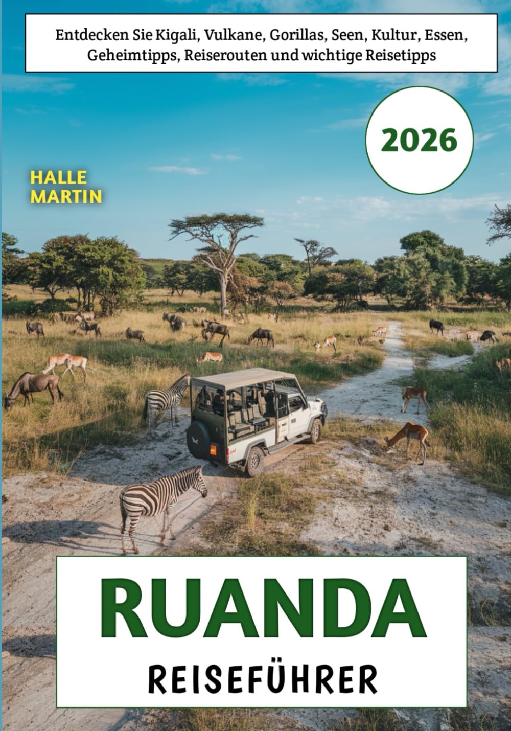 Ruanda Reiseführer 2026: Entdecken Sie Kigali, Vulkane, Gorillas, Seen, Kultur, Essen, Geheimtipps, Reiserouten und wichtige Reisetipps Travelogues