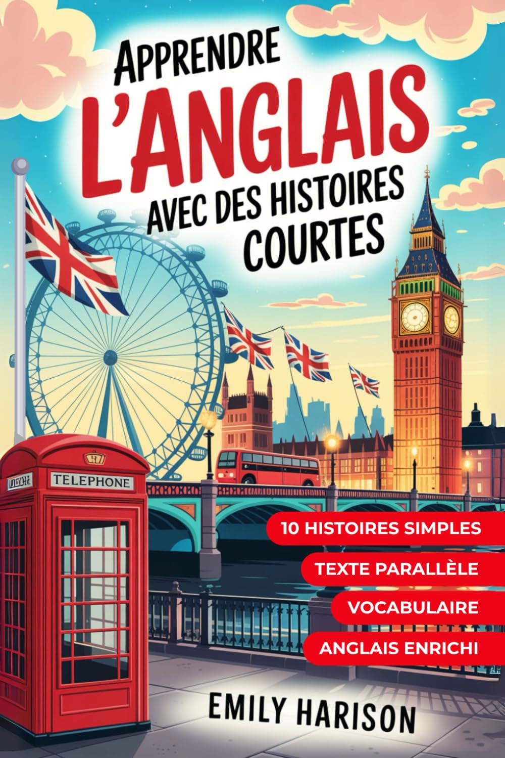 Apprendre l'anglais avec des histoires courtes: 10 histoires simples / Texte parallèle / Vocabulaire / Anglais enrichi book