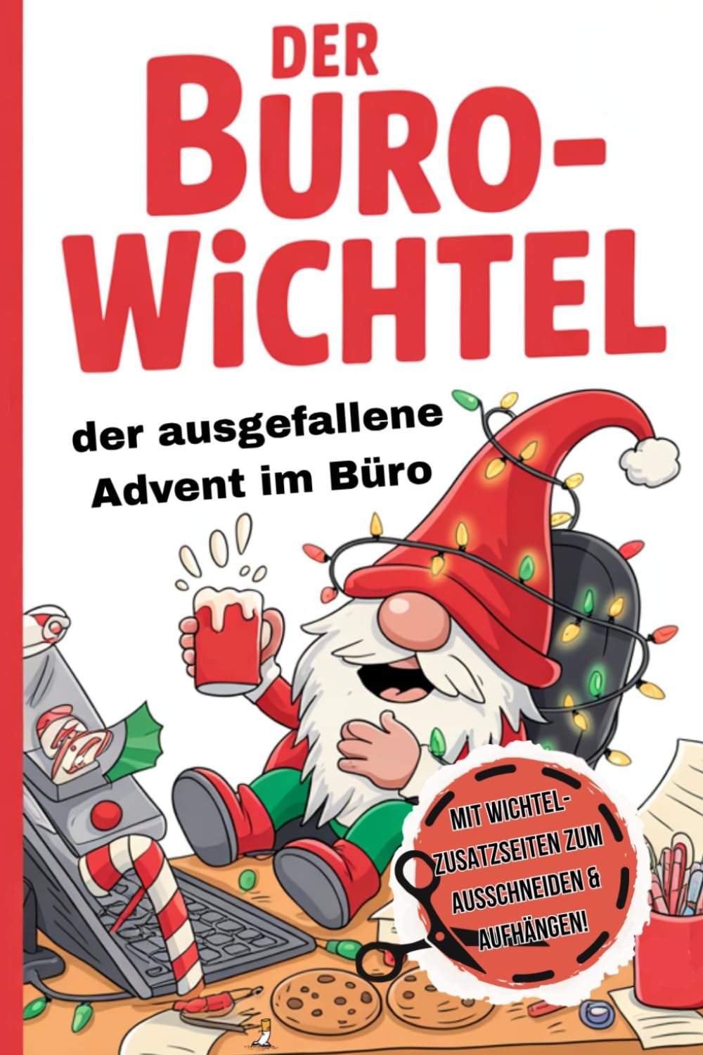 Der Bürowichtel der ausgefallene Advent im Büro: Adventskalender mal anders ! Freche Ideen, tägliche Lacher & das perfekte Geschenk für Kollegen im Büro Lifestyle
