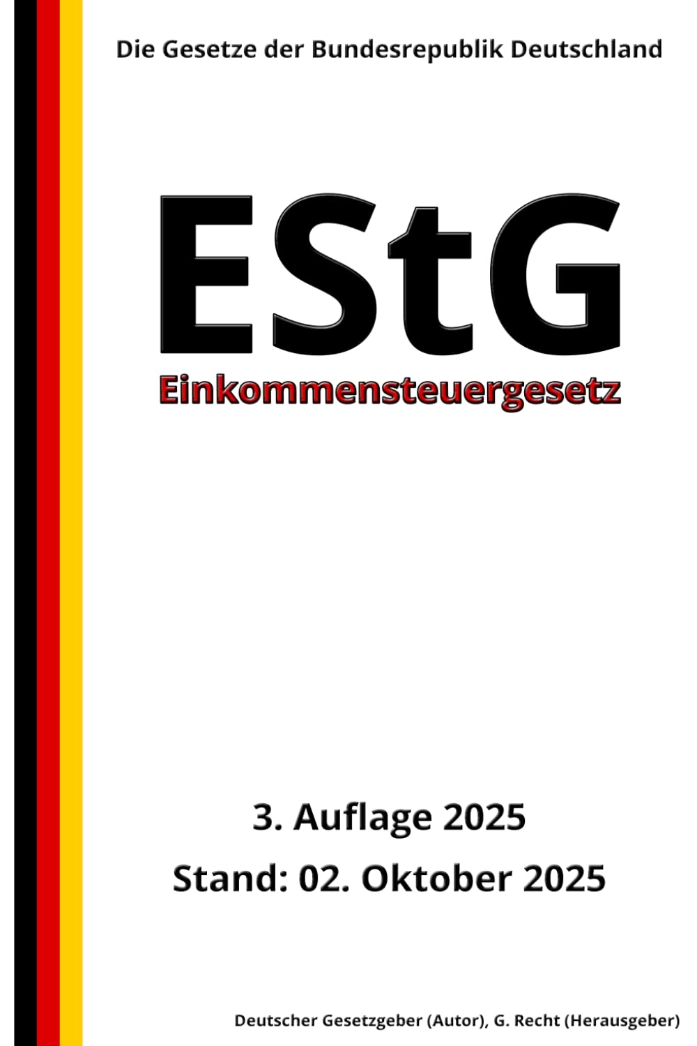 Einkommensteuergesetz - EStG, 3. Auflage 2025: Die Gesetze der Bundesrepublik Deutschland Law