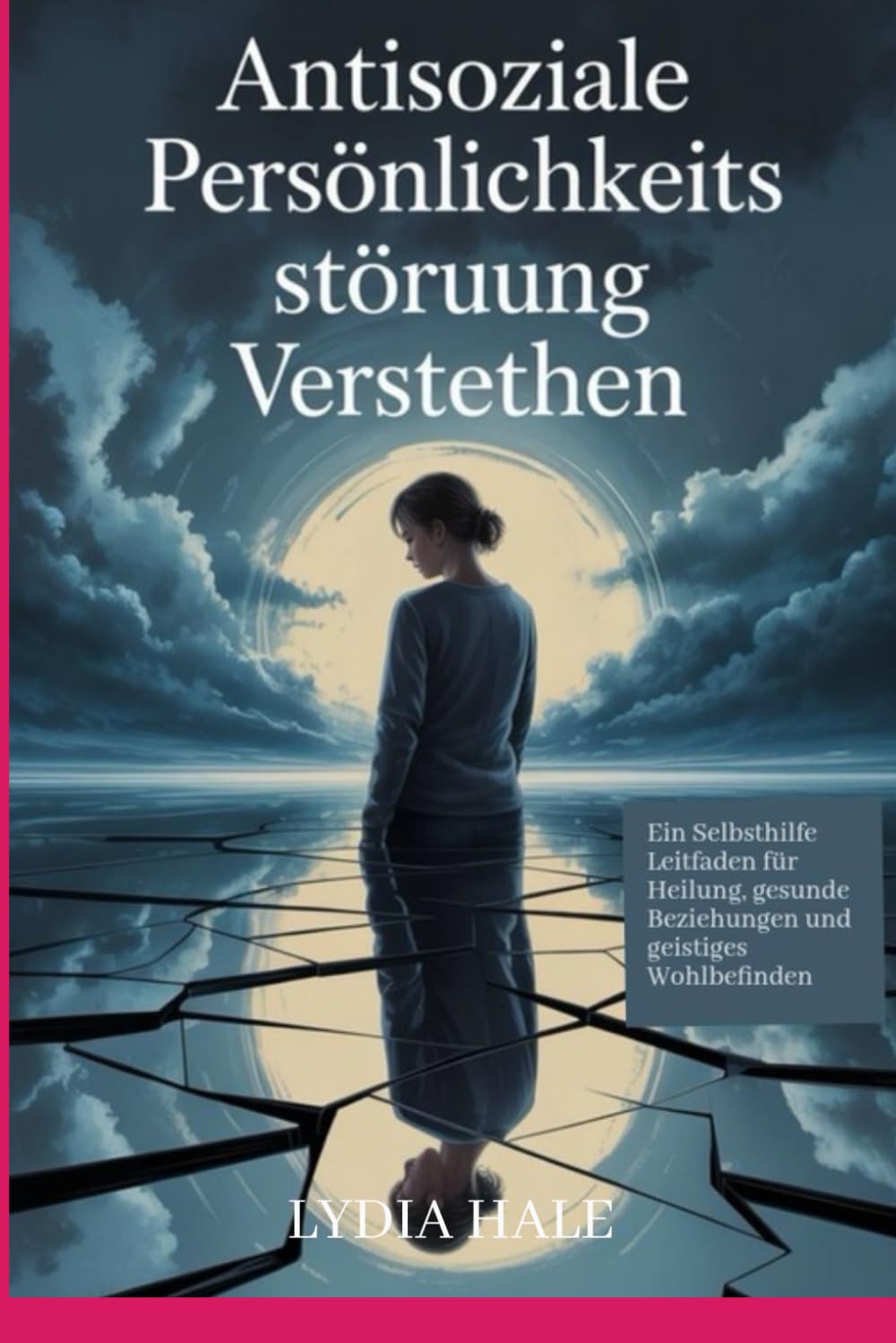 Antisoziale Persönlichkeitsstörung verstehen: Ein Selbsthilfe Leitfaden für Heilung, gesunde Beziehungen und geistiges Wohlbefinden Psychology