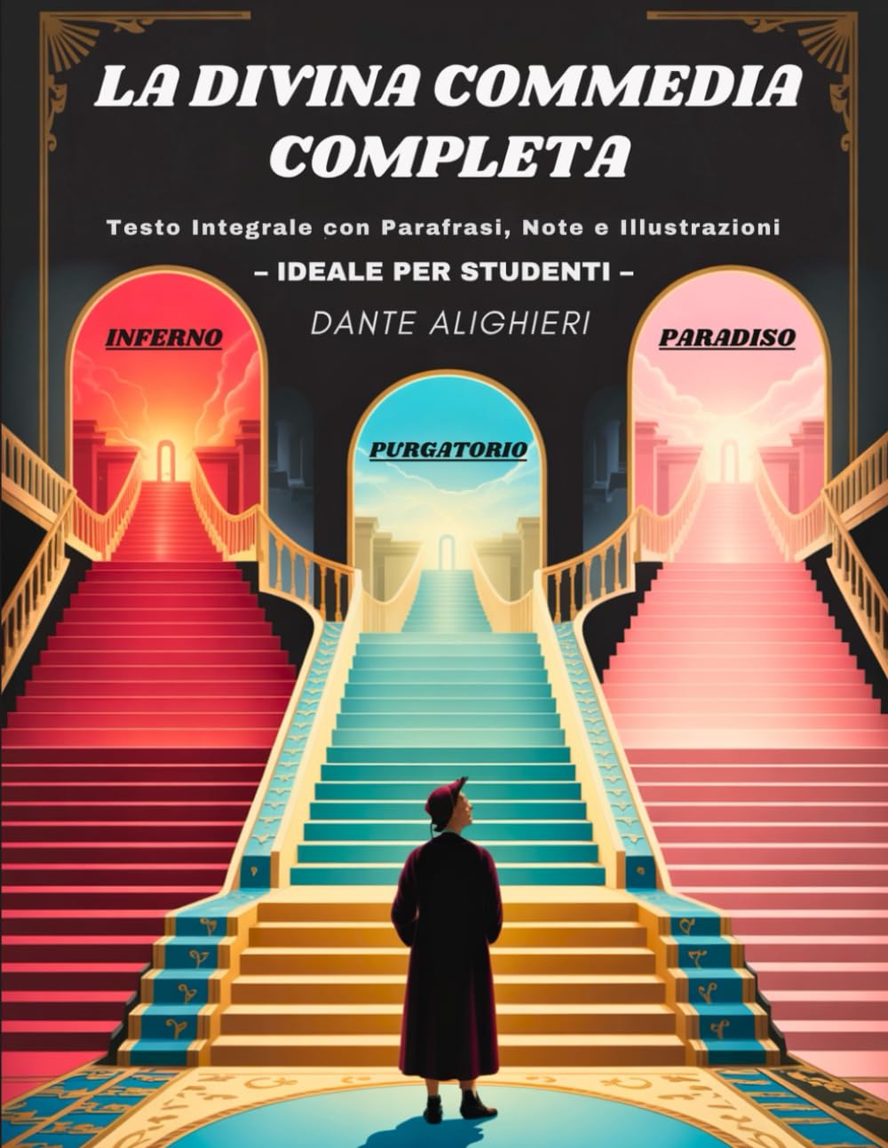 La Divina Commedia Completa - Inferno, Purgatorio e Paradiso: Testo Integrale con Parafrasi di Tutte le Terzine, Note Critiche, Illustrazioni di Inizio Canto book