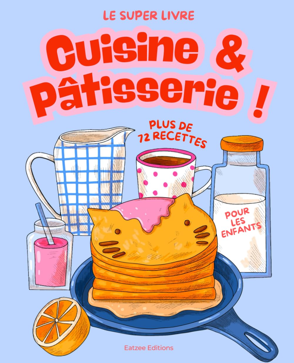 Le super livre de cuisine et pâtisserie pour enfants: les meilleures recettes à partir de 3 ans avec maman ! book