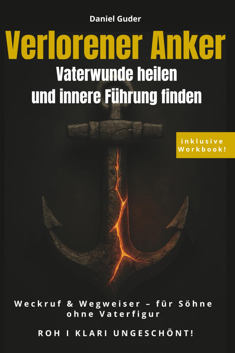 Verlorener Anker: Vaterwunde heilen, Männlichkeit stärken & innere Führung finden – Ein Männer-Ratgeber für Söhne ohne Vaterfigur - 240 Seiten inkl. Workbook! Lifestyle