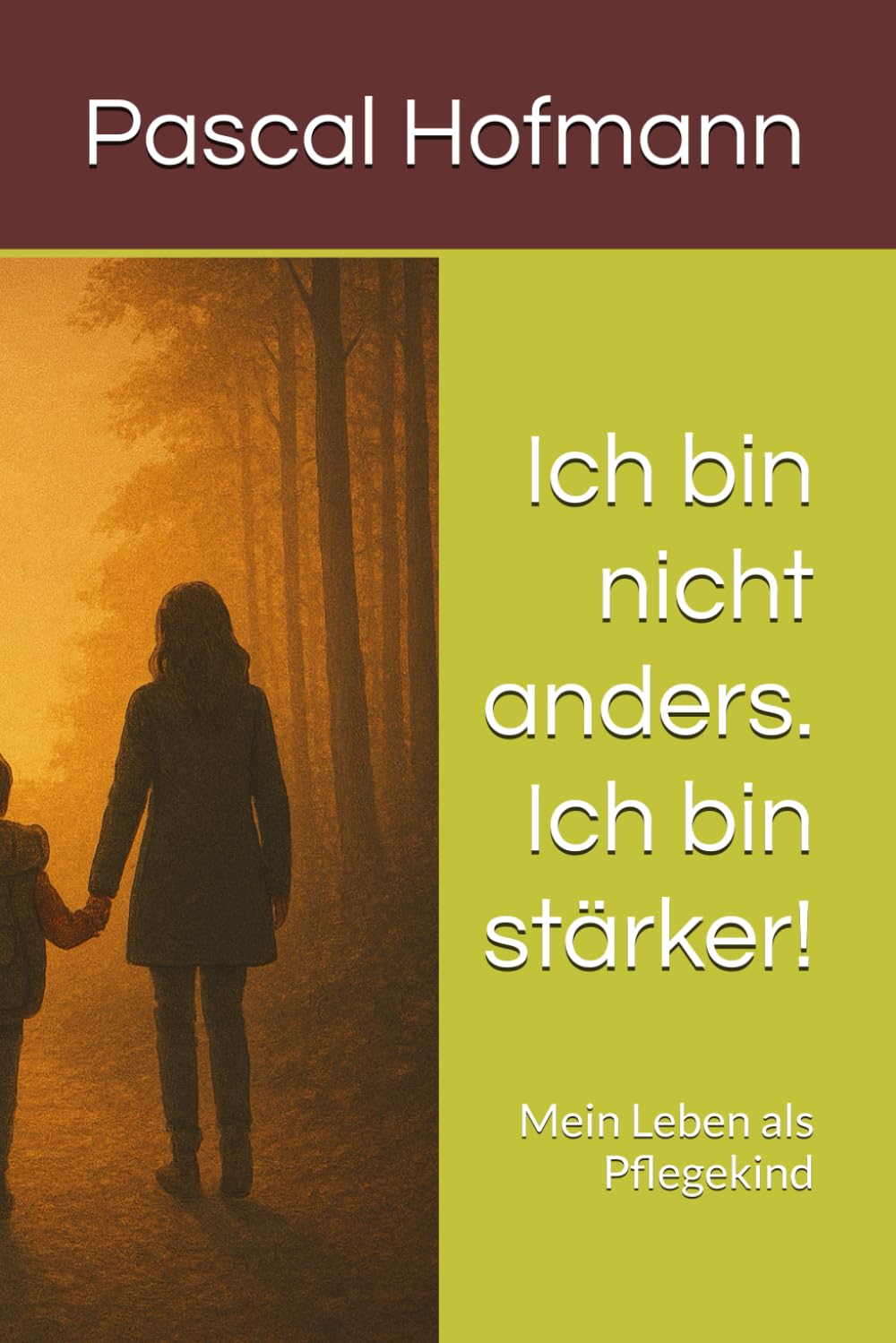 Ich bin nicht anders. Ich bin stärker!: Mein Leben als Pflegekind Politics & Society