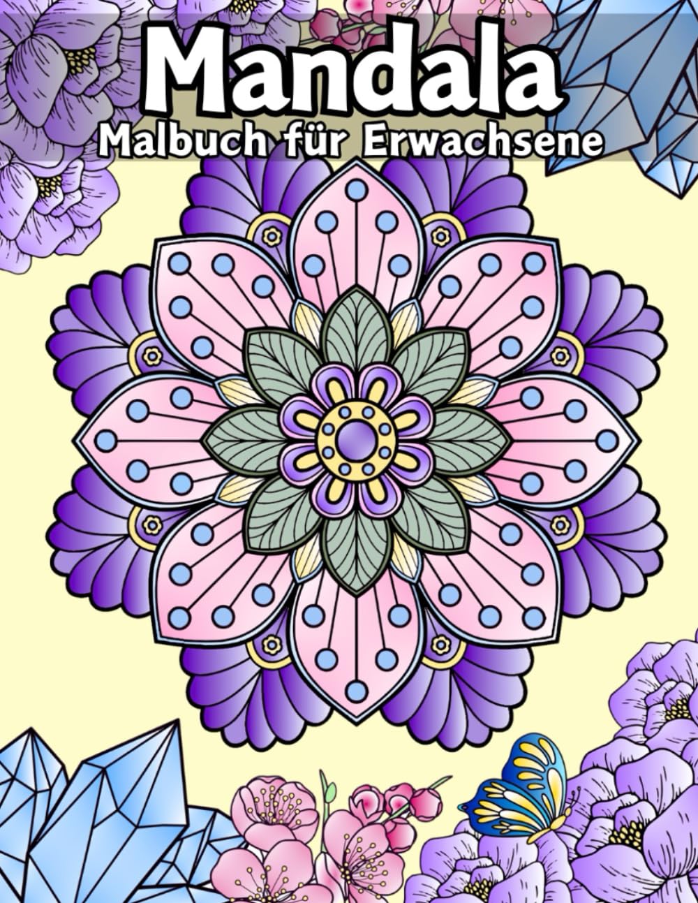Mandala Malbuch für Erwachsene: 50 zauberhafte Mandalas mit Blumen und Schmetterlingen,Ein kreatives Anti-Stress Ausmalbuch zur Entspannung Hobbies & Crafts