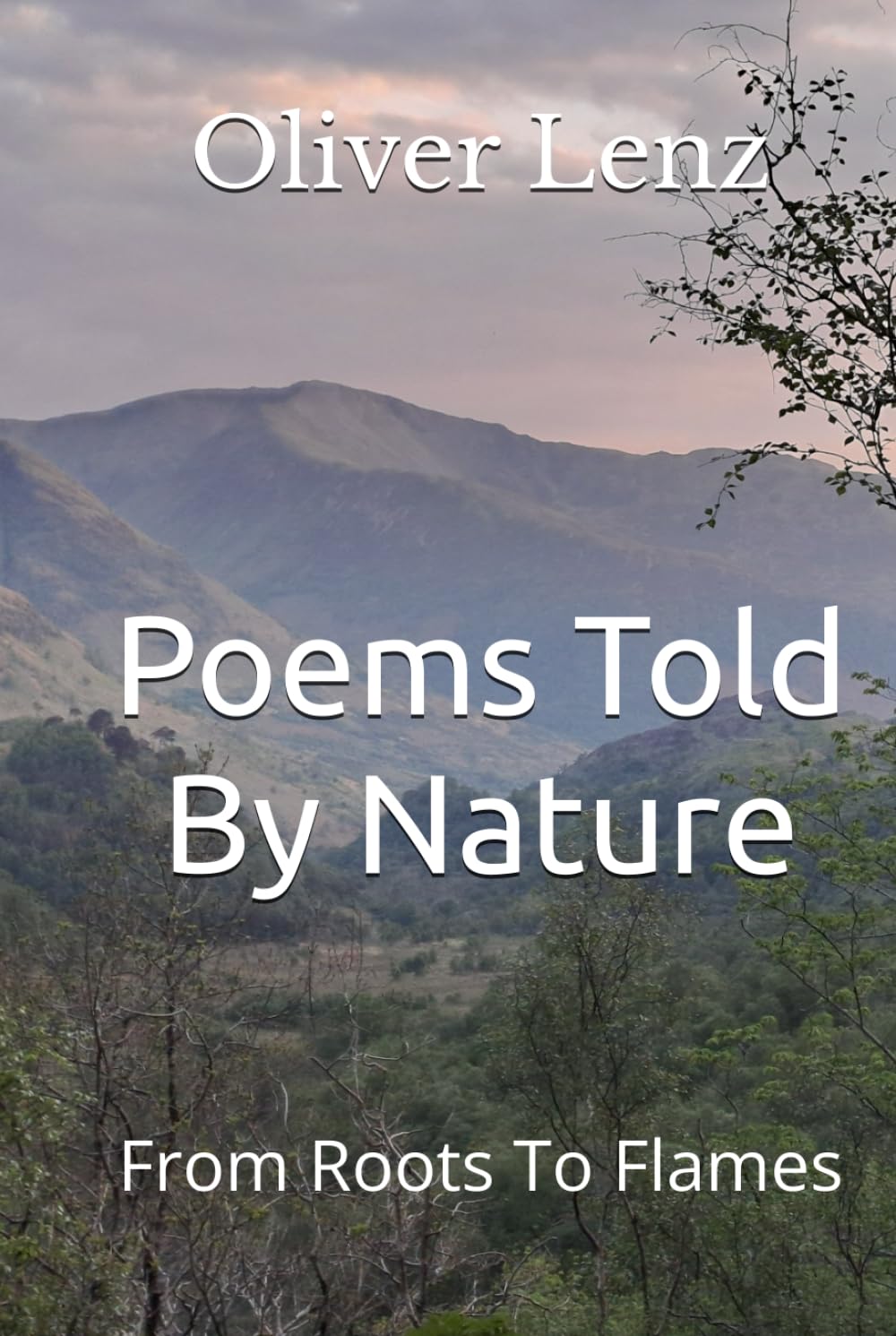 Poems Told By Nature: From Roots To Flames Poetry