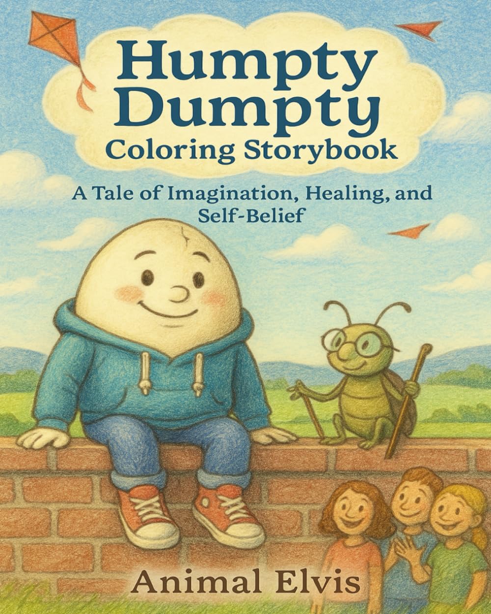 Humpty Dumpty Coloring Storybook: A Tale of Imagination, Healing, and Self-Belief Fairy Tales & Legends