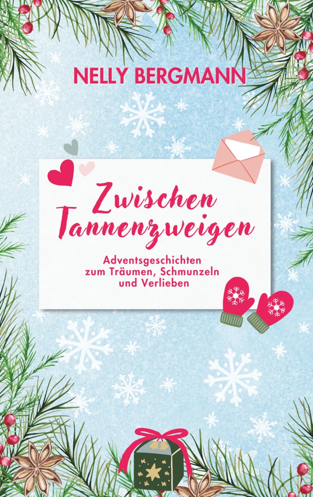 Zwischen Tannenzweigen: Adventsgeschichten zum Träumen, Schmunzeln und Verlieben Essays & Short Stories