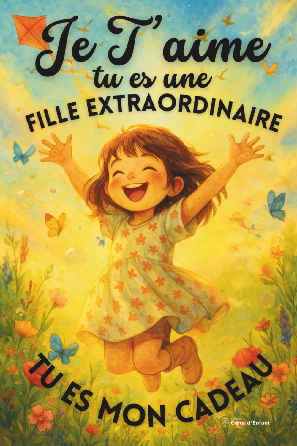 Je t’aime tu es une fille extraordinaire , Tu es mon cadeau: Confiance en soi, force intérieure, courage ; gestion émotion, amitié, autonomie. 20 ... pour comprendre et gérer ses émotions. book